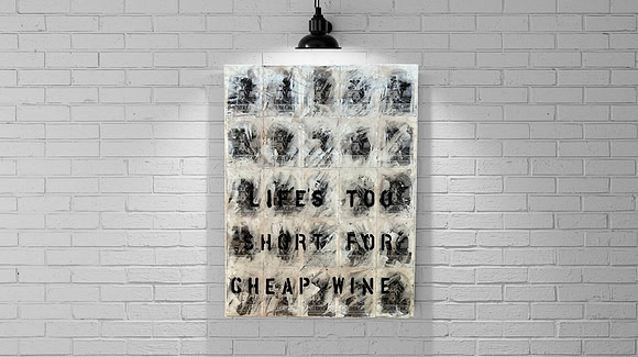 Life's Too Short For Cheap Wine (Silver Oak) $125  18x24 Mixed Media Resin Art